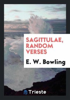 Sagittulae, Random Verses - Bowling, E. W.