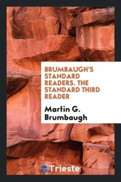 Brumbaugh's Standard Readers. The Standard Third Reader - Brumbaugh, Martin G.