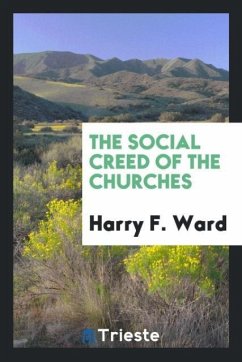 The Social Creed of the Churches - Ward, Harry F.
