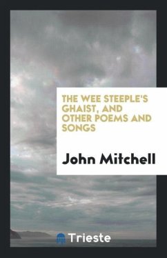 The Wee Steeple's Ghaist, and Other Poems and Songs - Mitchell, John