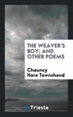 The Weaver's Boy; And Other Poems - Townshend, Chauncy Hare