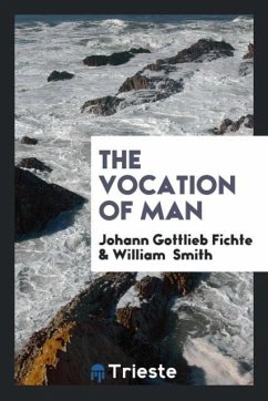 The Vocation of Man - Fichte, Johann Gottlieb; Smith, William
