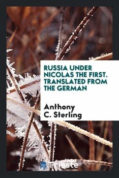 Russia Under Nicolas the First. Translated from the German - Sterling, Anthony C.