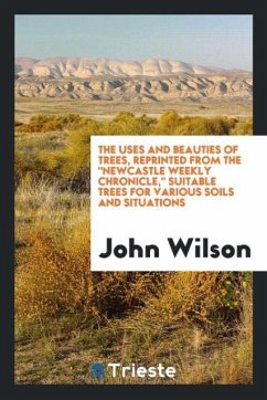 The Uses and Beauties of Trees, Reprinted from the 