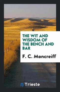 The Wit and Wisdom of the Bench and Bar - Moncreiff, F. C.