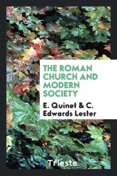 The Roman Church and Modern Society - Quinet, E.; Lester, C. Edwards