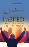 Askers, Seekers, Knockers: I ASKED: Turning Challenges Into Triumphs