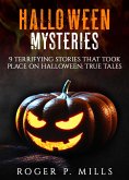 Halloween Mysteries: 9 Terrifying Stories that Took Place on Halloween: True Tales (eBook, ePUB)
