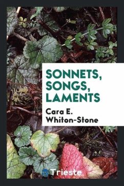 Sonnets, Songs, Laments - Whiton-Stone, Cara E.