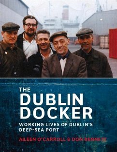 The Dublin Docker: Working Lives of Dublin's Deep-Sea Port - O'Carroll, Aileen; Bennett, Don