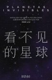 Planetas invisibles : antología de ciencia ficción china contemporánea