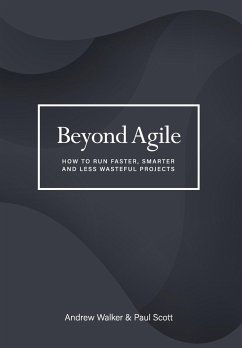 Beyond Agile - Walker, Andrew; Scott, Paul