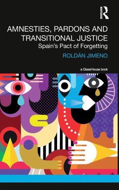 Amnesties, Pardons and Transitional Justice - Jimeno, Roldan Amnesties, Pardons and Transitional Justice - Jimeno, Roldan