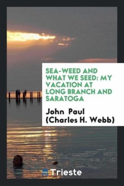 Sea-Weed and What We Seed - Paul (Charles H. Webb), John