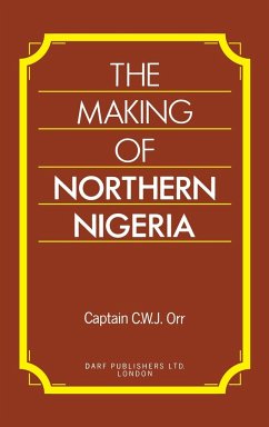 The Making of Northern Nigeria - Orr, Charles W