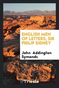 English Men of Letters; Sir Philip Sidney - Addington Symonds, John