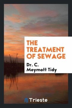 The Treatment of Sewage - Tidy, C. Meymott