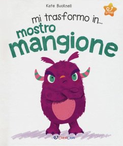 Mi trasformo in... mostro mangione - Bucknell, Kate