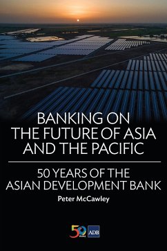 Banking on the Future of Asia and the Pacific - McCawley, Peter; Asian Development Bank