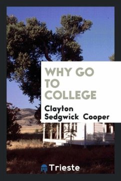 Why Go to College - Cooper, Clayton Sedgwick