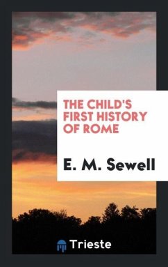 The Child's First History of Rome - Sewell, E. M.