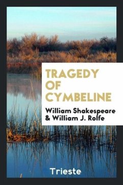 Tragedy of Cymbeline - Shakespeare, William; Rolfe, William J.