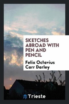 Sketches Abroad with Pen and Pencil - Carr Darley, Felix Octavius