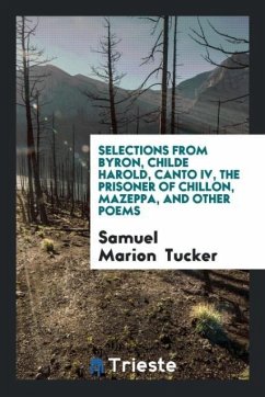 Selections from Byron, Childe Harold, Canto IV, The Prisoner of Chillon, Mazeppa, and Other Poems
