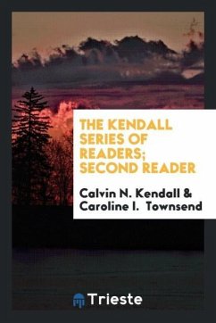 The Kendall Series of Readers; Second Reader - Kendall, Calvin N.; Townsend, Caroline I.