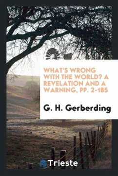 What's Wrong with the World? A Revelation and a Warning, pp. 2-185