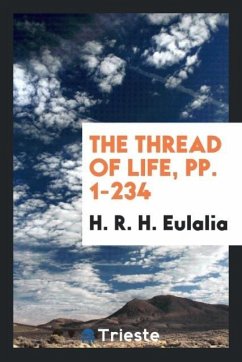 The Thread of Life, pp. 1-234 - Eulalia, H. R. H.