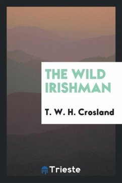 The Wild Irishman - Crosland, T. W. H.