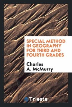 Special Method in Geography for Third and Fourth Grades - A. McMurry, Charles