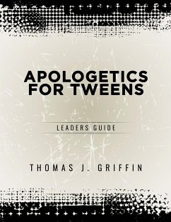 Apologetics for Tweens - Griffin, Thomas