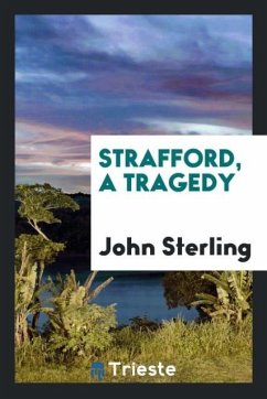 Strafford, a Tragedy - Sterling, John