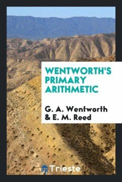 Wentworth's Primary Arithmetic - Wentworth, G. A.; Reed, E. M.