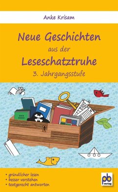 Neue Geschichten aus der Leseschatztruhe 3. Jahrgangsstufe - Krisam, Anke