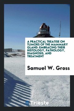 A Practical Treatise on Tumors of the Mammary Gland
