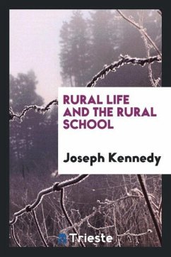 Rural Life and the Rural School - Kennedy, Joseph