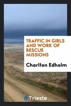 Traffic in Girls and Work of Rescue Missions - Edholm, Charlton