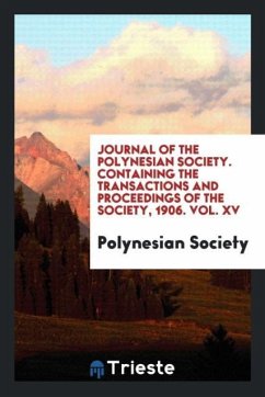 Journal of the Polynesian Society. Containing the Transactions and Proceedings of the Society, 1906. Vol. XV - Society, Polynesian