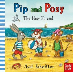 Pip and Posy: The New Friend - Scheffler, Axel