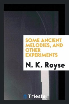 Some Ancient Melodies, and Other Experiments - K. Royse, N.