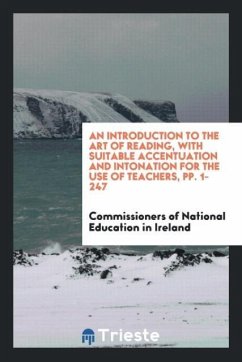 An Introduction to the Art of Reading, with Suitable Accentuation and Intonation for the Use of Teachers, pp. 1-247 - Education in Ireland, Commissioners of Na