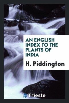 An English Index to the Plants of India - Piddington, H.