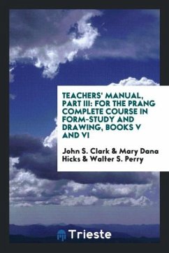 Teachers' Manual, Part III - Clark, John S.; Hicks, Mary Dana; Perry, Walter S.