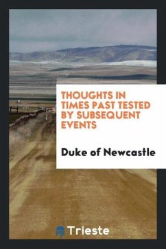 Thoughts in Times past Tested by Subsequent Events - Newcastle, Duke Of