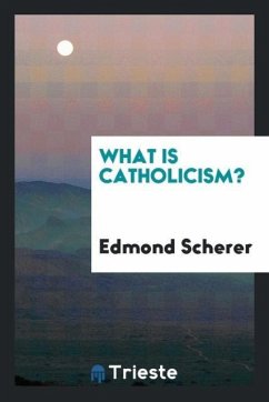 What is Catholicism? - Scherer, Edmond