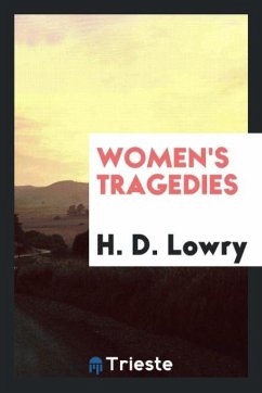 Women's Tragedies - Lowry, H. D.