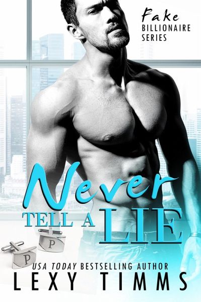 Never Tell A Lie (Fake Billionaire Series, #4) (eBook, ePUB) Never Tell A Lie (Fake Billionaire Series, #4) (eBook, ePUB)